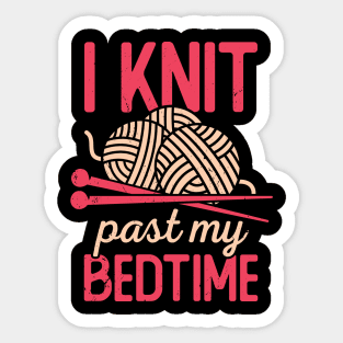 I Knit Past My Bedtime Knitting Knitter Gift Sticker